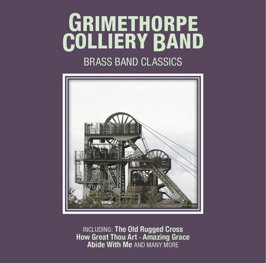 Grimethope Colliery Band Brass Band Classics CD