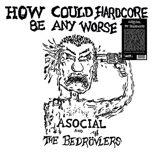 Asocial  Bedrovlers How Could Hardcore Be Any Worse? Vol. I Vinyl