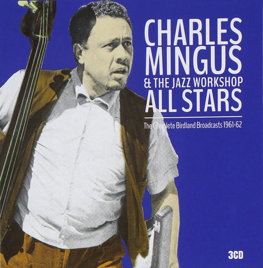 Charles Mingus and The Jazz Workshop All Stars The Complete Birdland Broadcasts 1961-62 CD