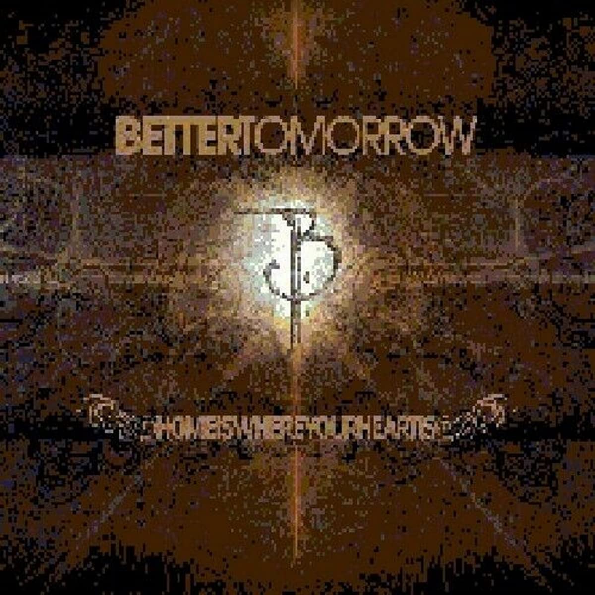 Better Tomorrow Home Is Where Your Heart Is CD