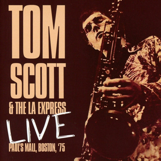 Tom Scott & The LA Express Live- Paul's Mall Boston '75 CD