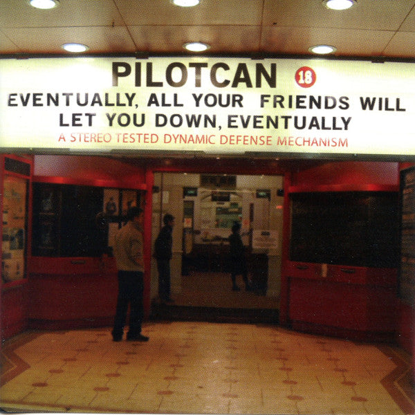 Pilotcan : Eventually, All Your Friends Will Let You Down, Eventually (CD, Album)