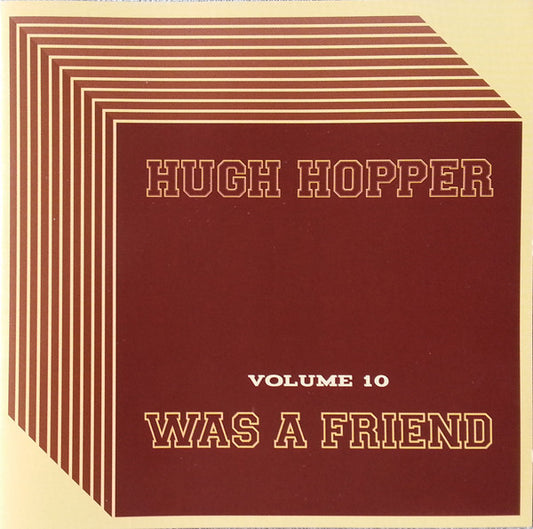 Hugh Hopper : Was A Friend (Volume 10) (CD)