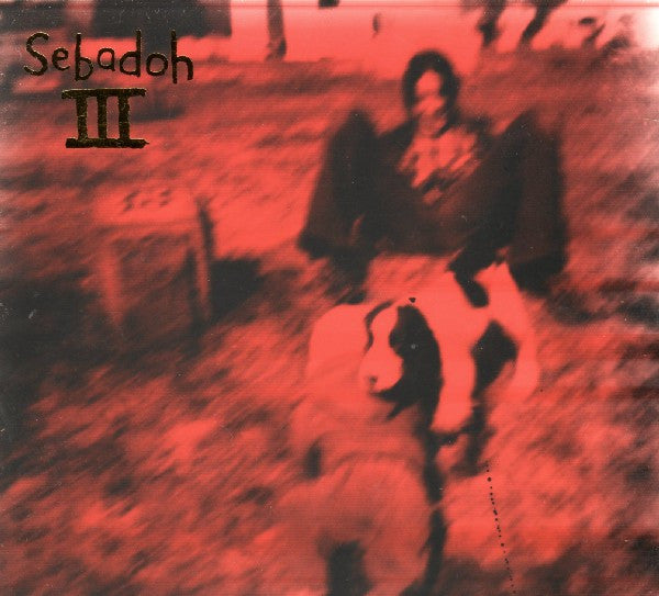 Sebadoh : III (CD, Album, RE, RM + CD, Comp, RM)