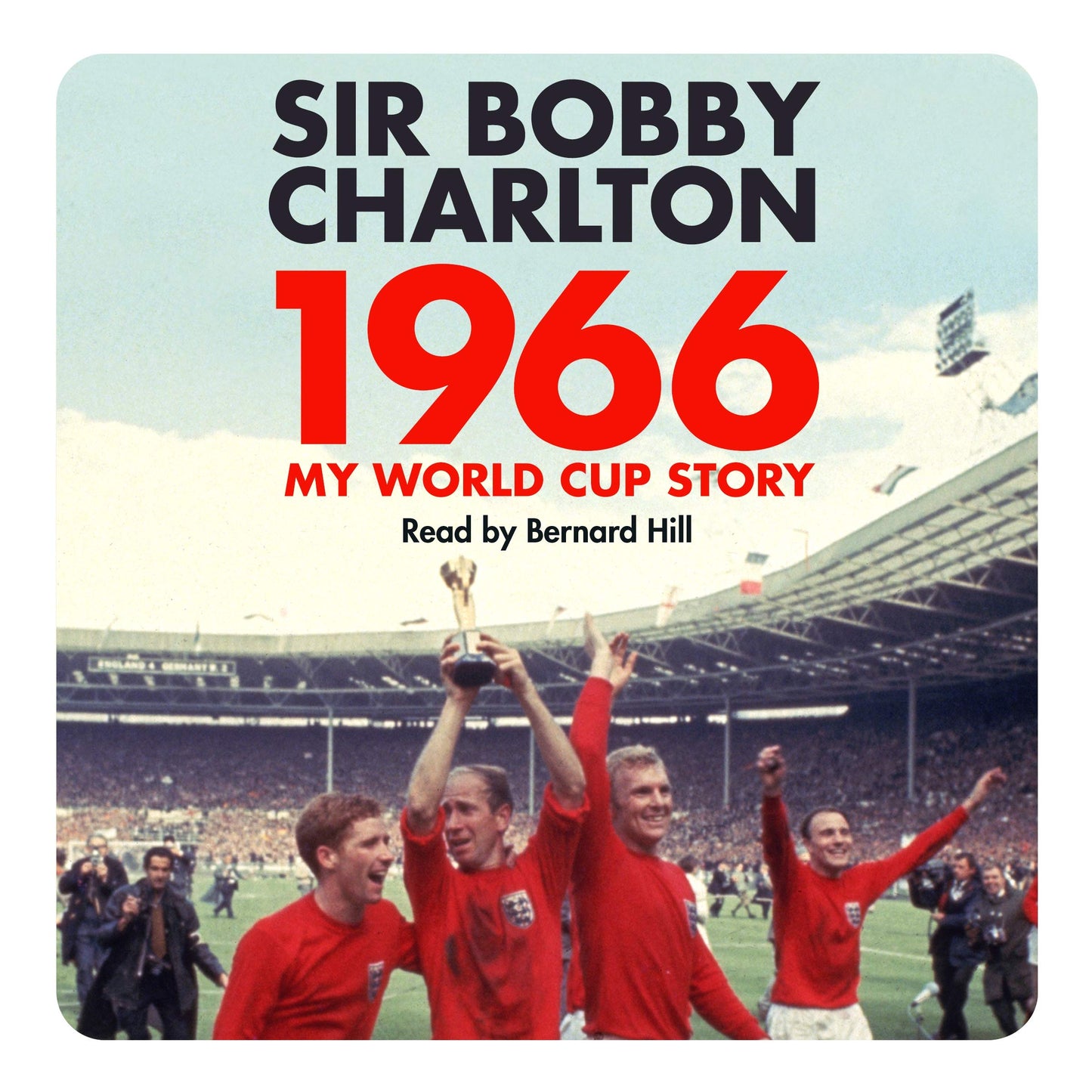 Charlton - Bobby & Hill, Bernard 1966: My World Cup Story CD