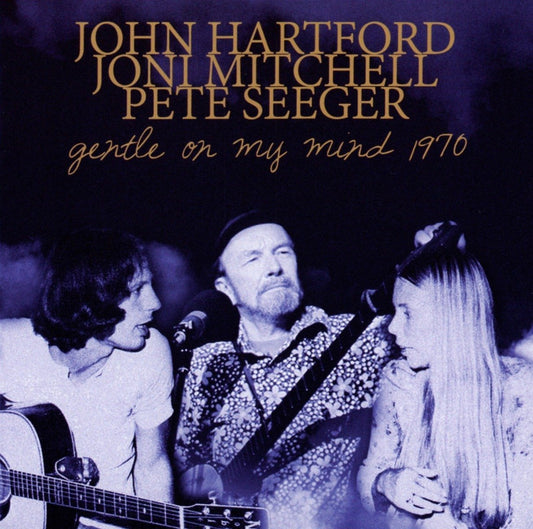 John Hartford; Joni Mitchell and Pete Seeger Gentle On My Mind 1970 CD