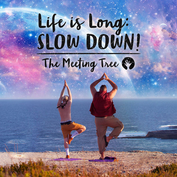 The Meeting Tree : Life is Long: Slow Down! (CD, EP)