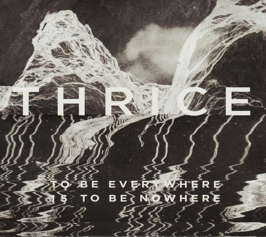 Thrice : To Be Everywhere Is To Be Nowhere (CD, Album)