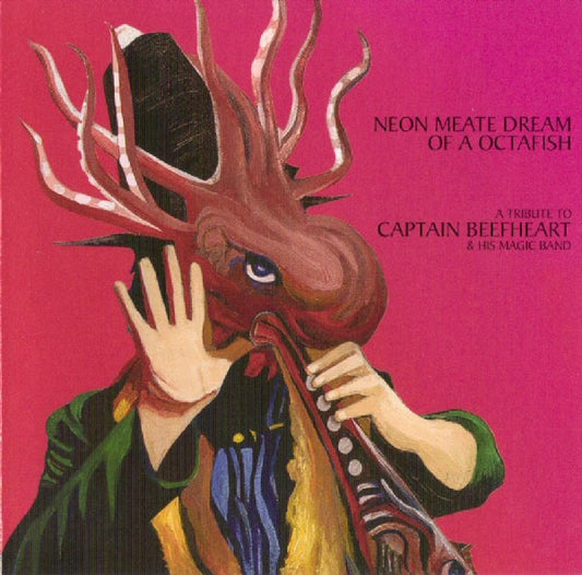 Various : Neon Meate Dream Of A Octafish: A Tribute To Captain Beefheart & His Magic Band (CD, Comp)