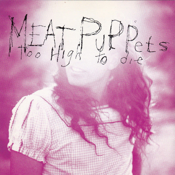 Meat Puppets : Too High To Die (CD, Album)