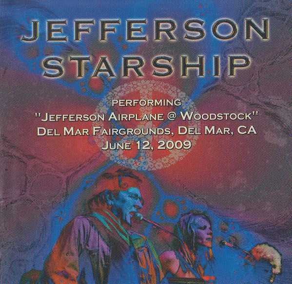 Jefferson Starship : Performing "Jefferson Airplane @ Woodstock" Del Mar Fairgrounds, Del Mar, CA June 12, 2009 (CD, Album)