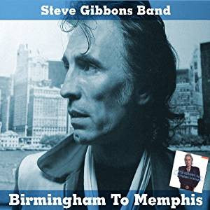 Steve Gibbons Band : Birmingham To Memphis (CD, RE)