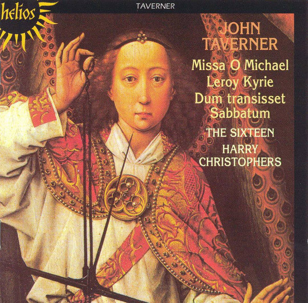 John Taverner - The Sixteen / Harry Christophers : Missa O Michael • Leroy Kyrie • Dum Transisset Sabbatum (CD, Album, RE)