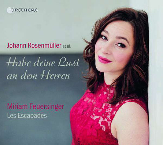 Johann Rosenmüller, Miriam Feuersinger, Les Escapades (2) : Habe Deine Lust An Dem Herren (CD)