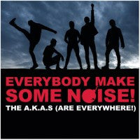 The A.K.A.s : Everybody Make Some Noise! (CD, Album)