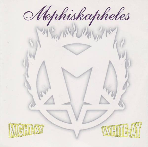 Mephiskapheles : Might-Ay White-Ay (CD, Album)