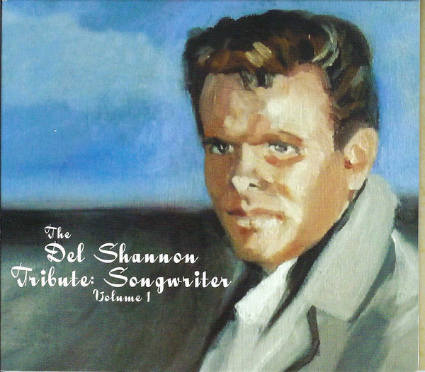 Various : The Del Shannon Tribute: Songwriter Volume 1 (CD, Album, Dig)