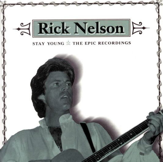 Ricky Nelson (2), Rick Nelson & The Stone Canyon Band : Stay Young - The Epic Recordings  (CD, Comp, RE)