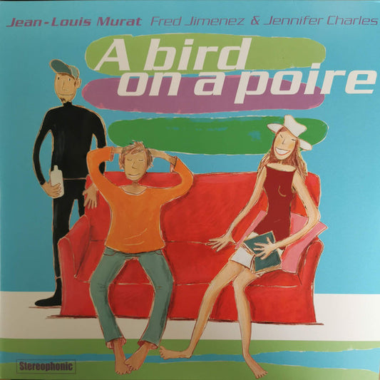 Jean-Louis Murat, Fred Jimenez & Jennifer Charles : A Bird On A Poire (2xLP, Album, Ltd, RE, RM, Gat)