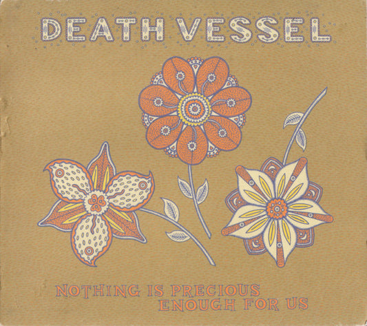 Death Vessel : Nothing Is Precious Enough For Us (CD, Album, Dig)