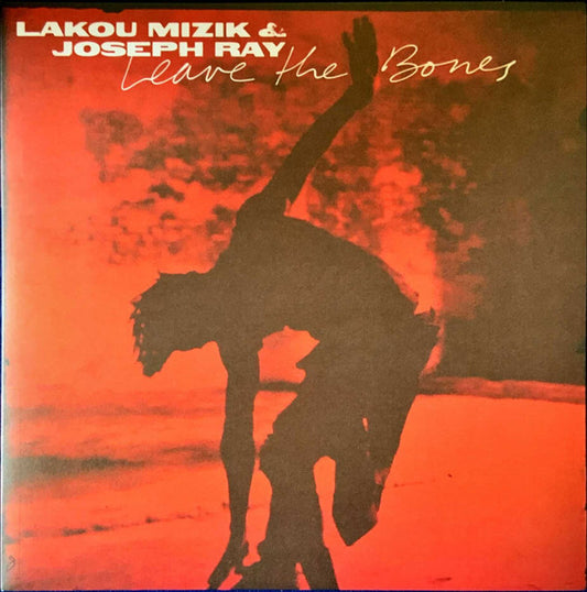 Lakou Mizik & Joseph Ray : Leave The Bones (2xLP, Album)