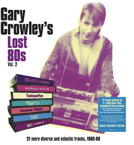 Gary Crowley : Gary Crowley's Lost 80s Vol. 2 (21 More Diverse And Eclectic Tracks, 1980-86) (2xLP, Comp, Cle)