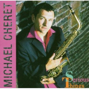 Michael Cheret : Serious Things (CD)