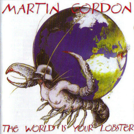 Martin Gordon : The World Is Your Lobster (CD, Album)