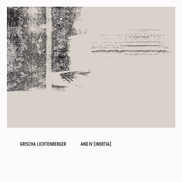 Grischa Lichtenberger : and IV [inertia] (CD, Album)