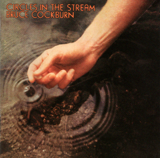 Bruce Cockburn : Circles In The Stream (CD, Album, Dlx, RE, RM)