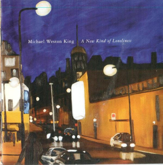 Michael Weston King : A New Kind Of Loneliness (CD)