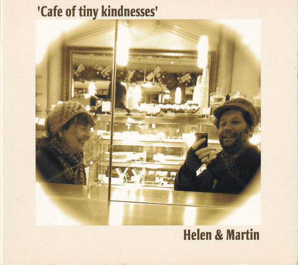 Helen* &  Martin* : Cafe Of Tiny Kindnesses (CD, Album)