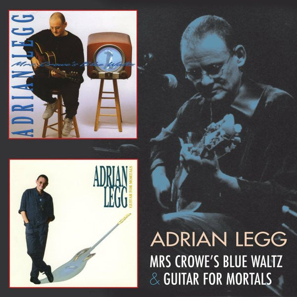 Adrian Legg : Mrs Crowe's Blue Waltz / Guitar For Mortals (2xCD, Album, Comp)