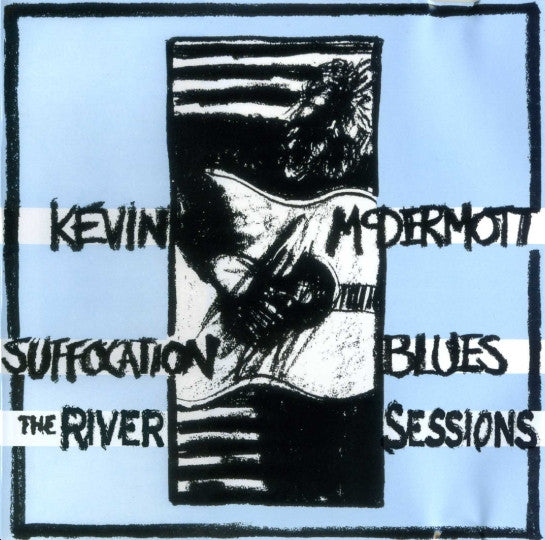 Kevin McDermott : The River Sessions / Suffocation Blues (CD, Comp)