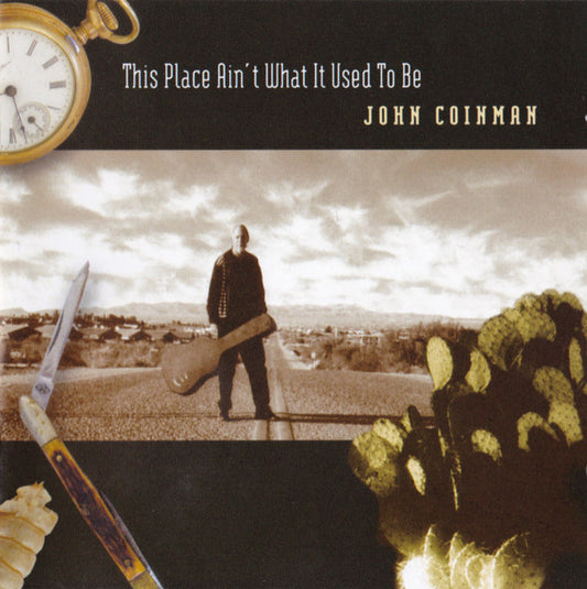 John Coinman : This Place Ain´t What It Used To Be (CD, Comp)