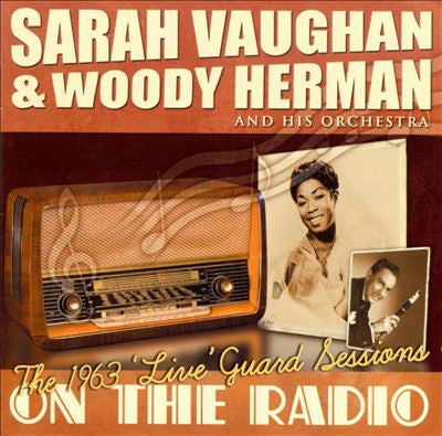 Sarah Vaughan & Woody Herman And His Orchestra : On The Radio: The 1963 'Live' Guard Sessions (CD, Album, RE)