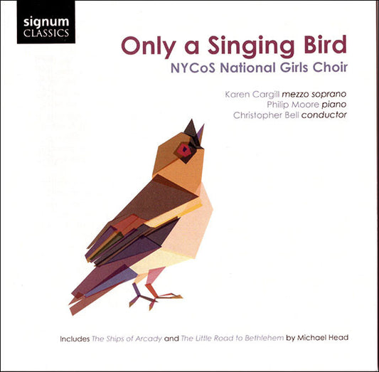 NYCoS National Girls Choir, Karen Cargill, Philip Moore (3), Christopher Bell (2) : Only A Singing Bird (CD, Album)