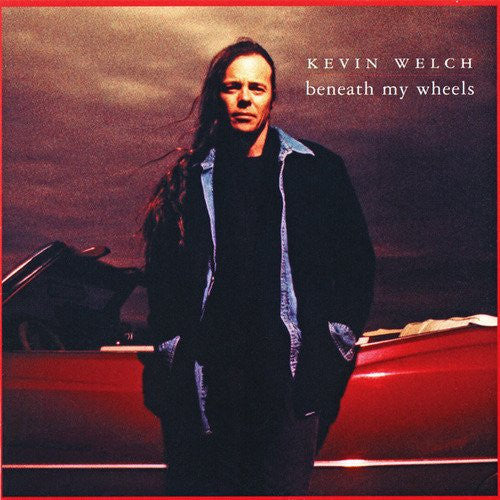 Kevin Welch : Beneath My Wheels (CD, Album)