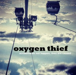 Oxygen Thief :  Accidents Do Not Happen, They Are Caused (CD, EP)